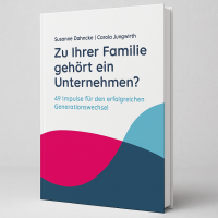 Gehört zu Ihrer Familie ein Unternehmen? – 49 Impulse für den erfolgreichen Generationswechsel